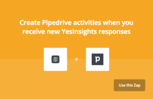 yesinsights zapier integration creating Pipedrive activites when you receive new YesInsights responses